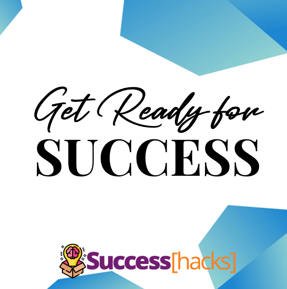 Get ready for success.