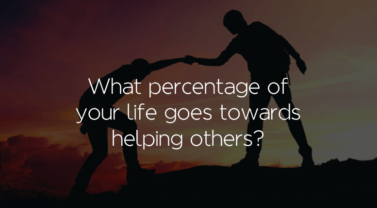 What percentage of your life goes towards helping others?