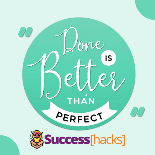 Done is better than perfect