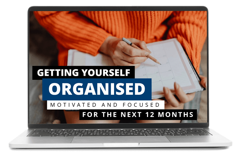 Getting Yourself Focused, Organised, Motivated and Focused for the Next 12 Months
