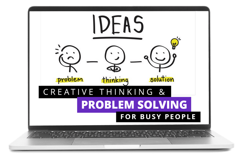 Creative Thinking and Problem Solving for Busy People